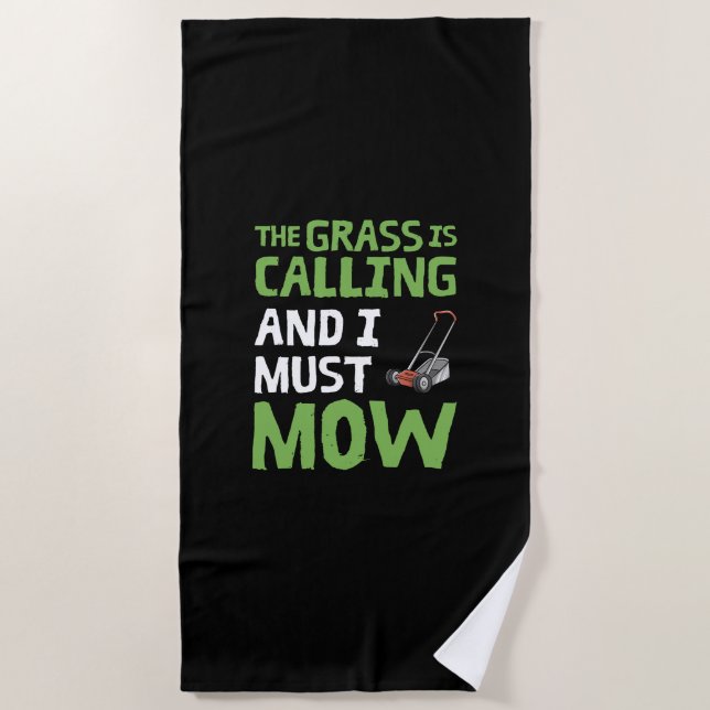 Lawn Mower - The Grass Is Calling and I Must Mow Beach Towel (Front)