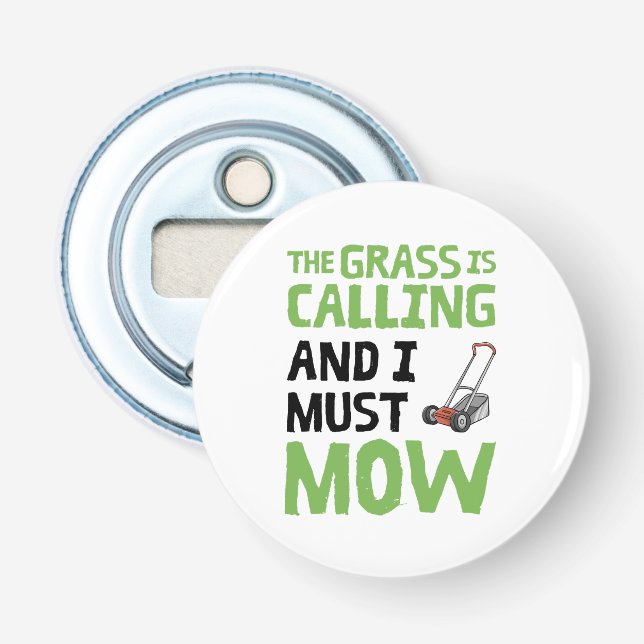Lawn Mower - The Grass Is Calling and I Must Mow  Bottle Opener (Front)