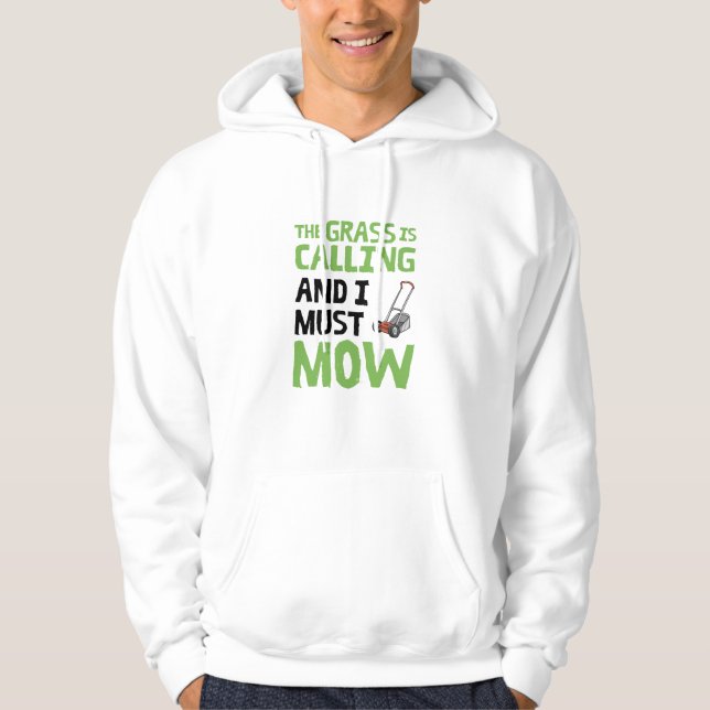 Lawn Mower - The Grass Is Calling and I Must Mow  Hoodie (Front)