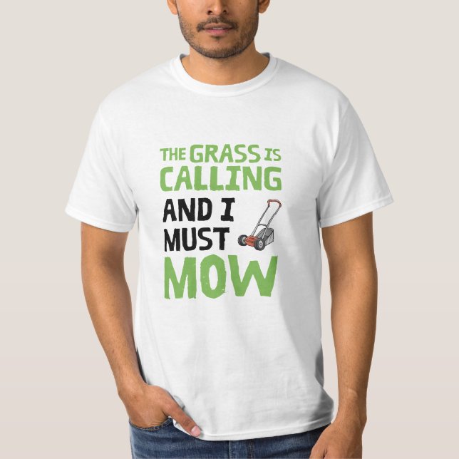Lawn Mower - The Grass Is Calling and I Must Mow  T-Shirt (Front)