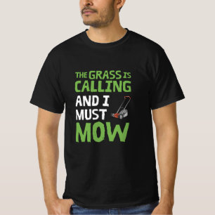Lawn Mower - The Grass Is Calling and I Must Mow T-Shirt