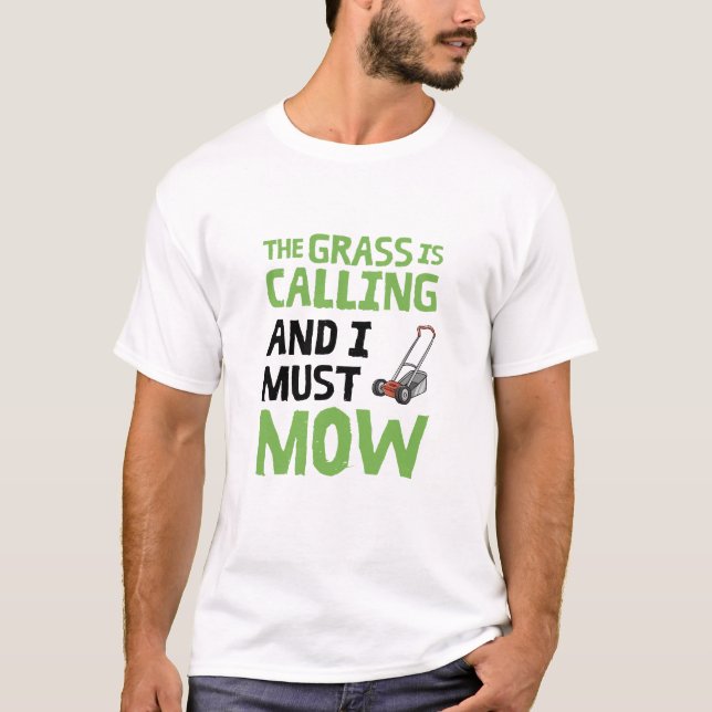 Lawn Mower - The Grass Is Calling and I Must Mow  T-Shirt (Front)