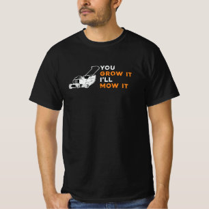 Lawn Mower You Grow It I'll Mow It Lawn Mowing T-Shirt