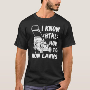 Lawn Mowerer Lawn Mowing  Groundskeeper I Know Htm T-Shirt