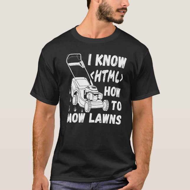 Lawn Mowerer Lawn Mowing  Groundskeeper I Know Htm T-Shirt (Front)
