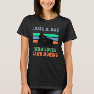 Lawn Mowers Just A Boy Who Loves Lawn Mowing T-Shirt