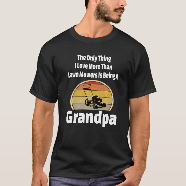 Lawn Mowing Grandpa Mower Grandfather Landscape Ya T-Shirt (Front)