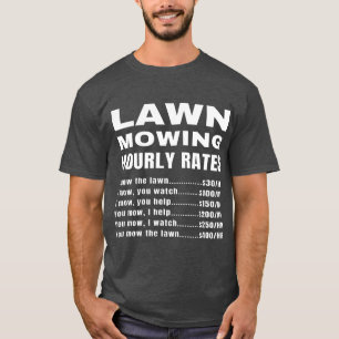 Lawn Mowing Hourly Rates Price List Funny Mow T-Shirt