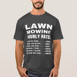 Lawn Mowing Hourly Rates Price List Funny Mow T-Shirt