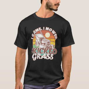 Lawn Mowing I Came I Mowed I Kicked Grass Lawn Mo T-Shirt