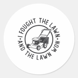 Lawn Mowing I Fought The Lawn And The Lawn Won Classic Round Sticker