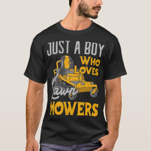 Lawn Mowing Just a Boy who Loves Mowers Gardener  T-Shirt