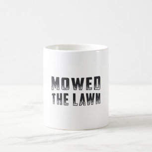 Lawn Mowing Lawn Mower Mowed The Lawn Gardening Coffee Mug