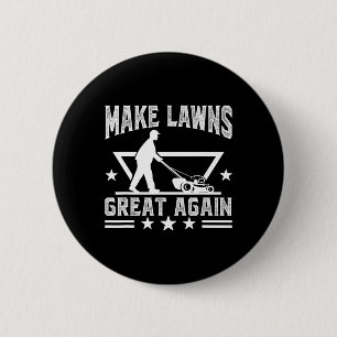 Lawn Mowing Make Lawns Great Again For Lawn Mower  6 Cm Round Badge