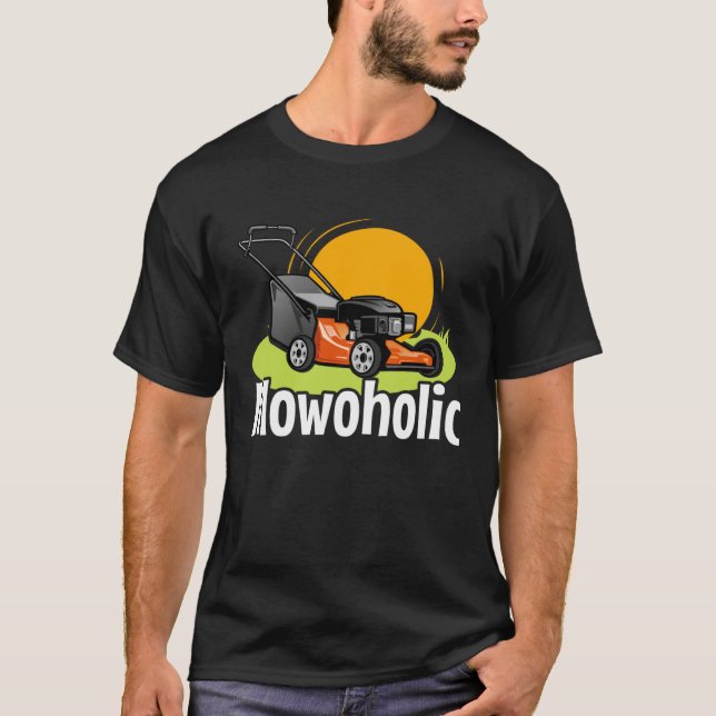 Lawn Mowing  Mowoholic Gardener Landscaper T-Shirt (Front)