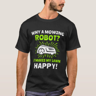 Lawn Mowing Robot Lawnmower Lawn Mower T-Shirt