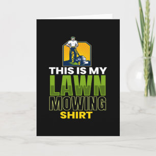 Lawn Mowing Shirt Lawn Mower Garden Card
