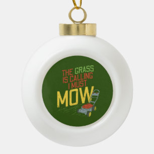 Lawn Mowing - The Grass is calling Ceramic Ball Christmas Ornament