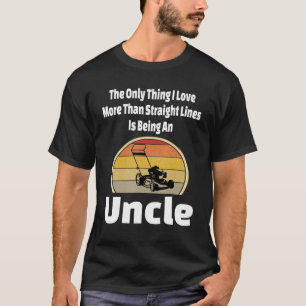 Lawn Mowing Uncle Mower Straight Lines Grass Lands T-Shirt