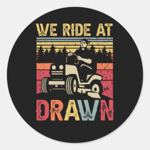 Lawn Mowing We Ride At Dawn Lawn Mower Ride Lawnmo Classic Round Sticker