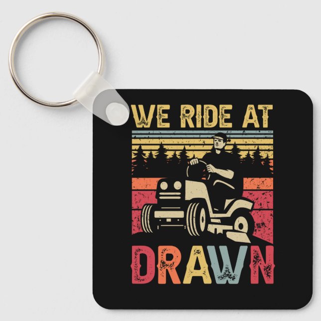 Lawn Mowing We Ride At Dawn Lawn Mower Ride Lawnmo Key Ring (Front)