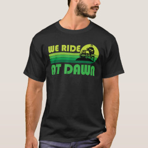 Lawn Mowing We Ride At Dawn Lawnmower Funny Mower T-Shirt
