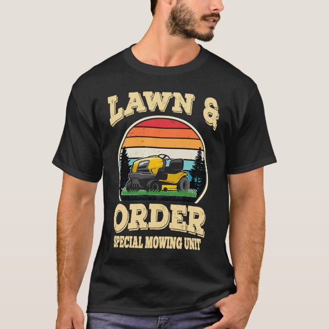 Lawn & Order Special Mowing Unit  Dad Jokes T-Shirt (Front)