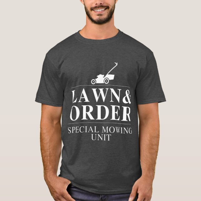 Lawn  Order Special Mowing Unit Funny Dad Joke T-Shirt (Front)