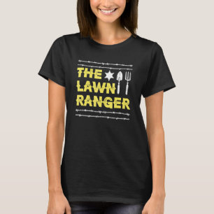 Lawn Ranger Gardener Garden Gardening Flowers Plan T-Shirt