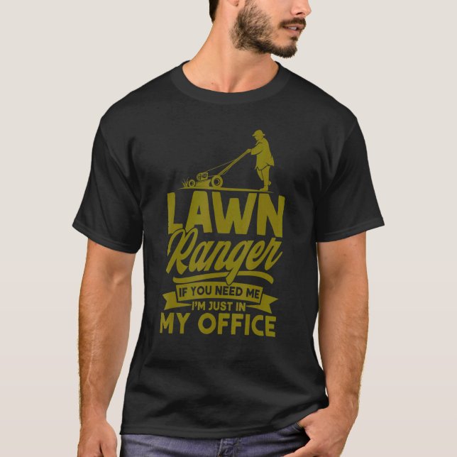 Lawn Ranger I'm Just In My Office Gardening T-Shirt (Front)