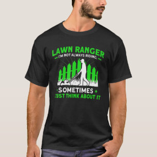 Lawn Ranger I'm Not Always Riding Gardening T-Shirt