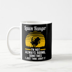 lawn ranger I'm not always riding lawn mower  Coffee Mug
