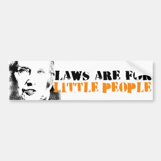 Laws are for Little People - Anti-Hillary Graffiti Bumper Sticker (Front)