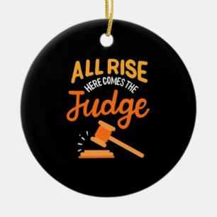 Lawyer All Rise Here Comes The Judge Ceramic Ornament
