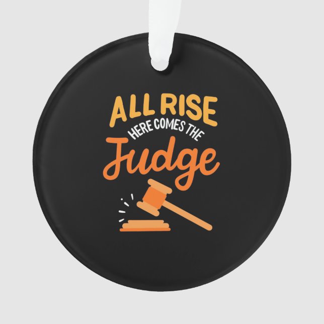 Lawyer All Rise Here Comes The Judge Ornament (Front)