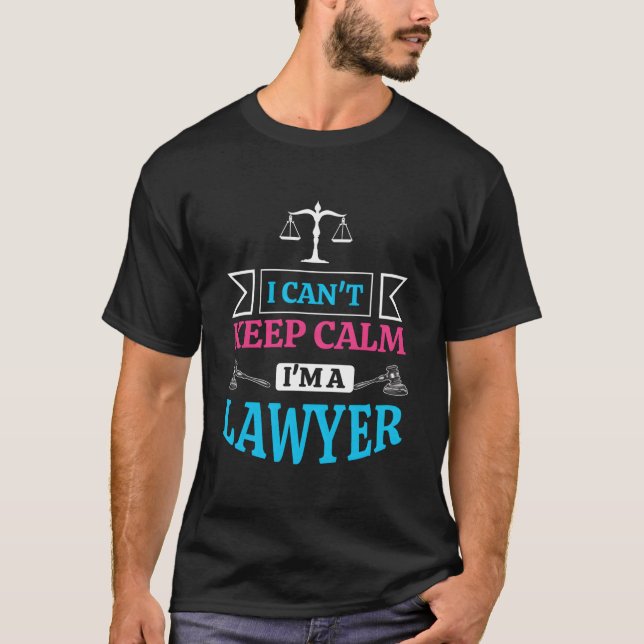 Lawyer Attorney Barrister Law I Can'T Keep Calm T-Shirt (Front)