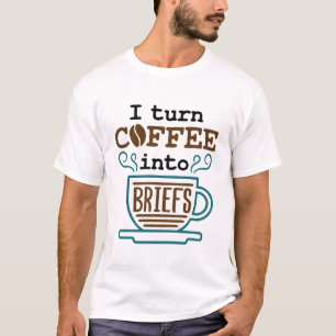 Lawyer Attorney I Turn Coffee Into Briefs T-Shirt