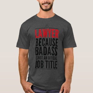 Lawyer Because Badass Is Not A Title Judge T-Shirt