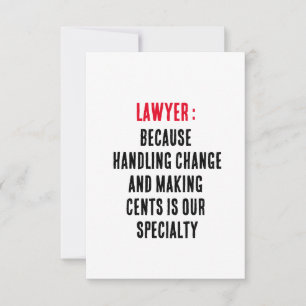 Lawyer Because handling change and making cents i Thank You Card