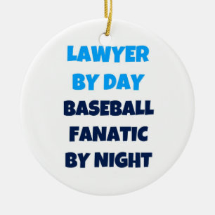 Lawyer by Day Baseball Fanatic by Night Ceramic Ornament