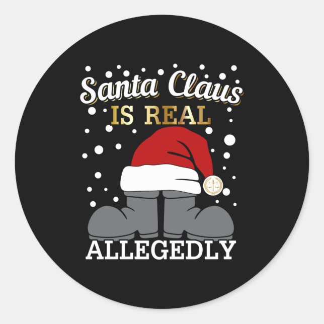 Lawyer Christmas - Santa is Real Allegedly Classic Round Sticker (Front)