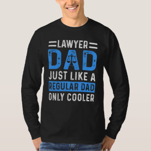 Lawyer Dad Just Like A Regular Dad Only Cooler La T-Shirt