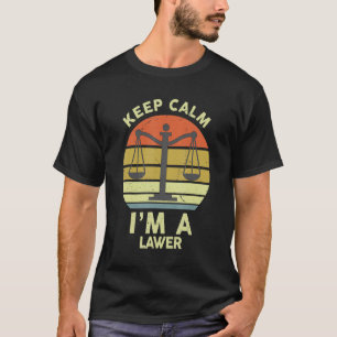 Lawyer For Men Women Keep Calm I'm A Lawyer T-Shirt