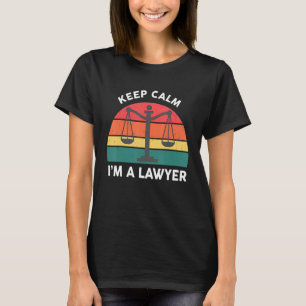 Lawyer For Women Men Keep Calm I'm A Lawyer T-Shirt