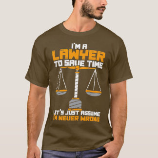 Lawyer Funny Advocate Attorney Law Right Court T-Shirt