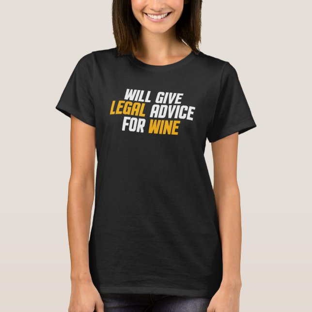 Lawyer  Funny Men & Women Will Give Legal Advice F T-Shirt (Front)