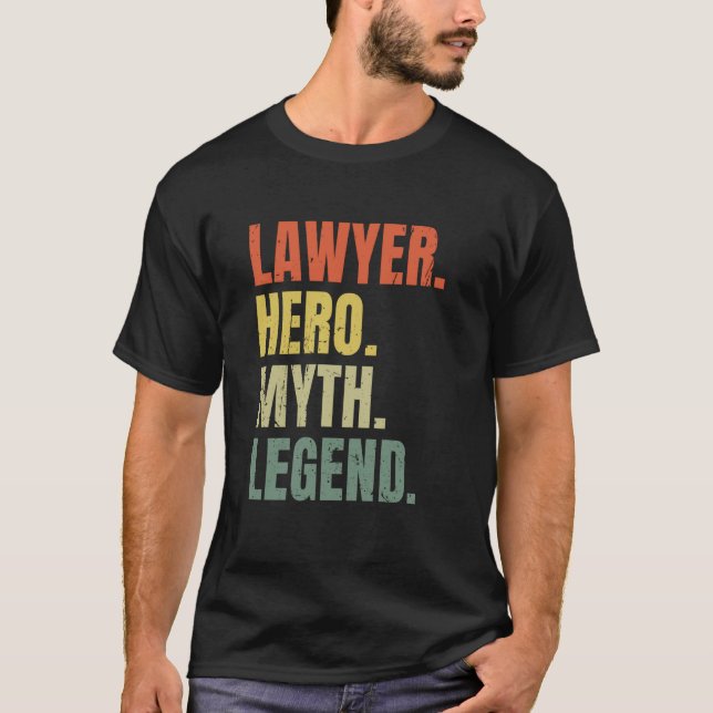 Lawyer Hero Myth Legend Best Job Lawyer T-Shirt (Front)