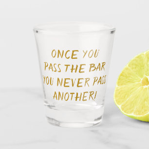 Lawyer Humor   Passing the Bar Gold Brush Quote Shot Glass