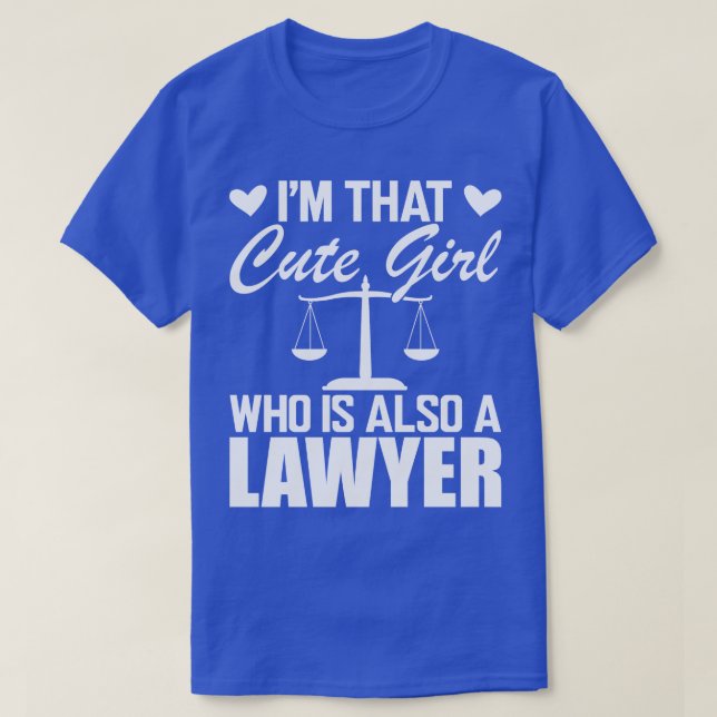 Lawyer Im that cute girl who is also a lawyer w T-Shirt (Design Front)