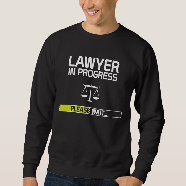 Lawyer In Progress Funny Law School Student Sweatshirt (Front)
